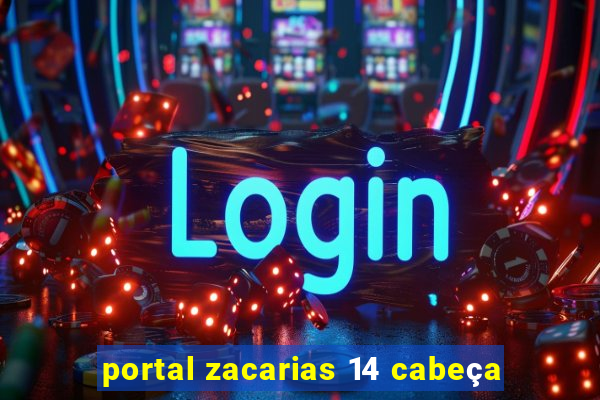 portal zacarias 14 cabeça